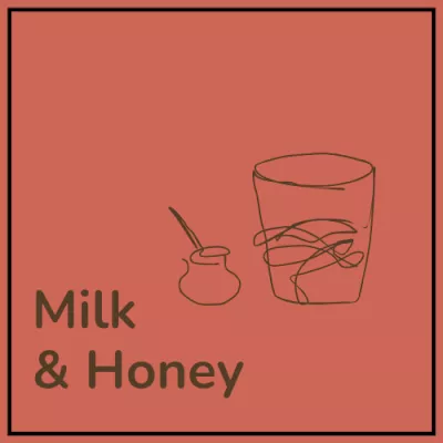 Milk &amp; Honey